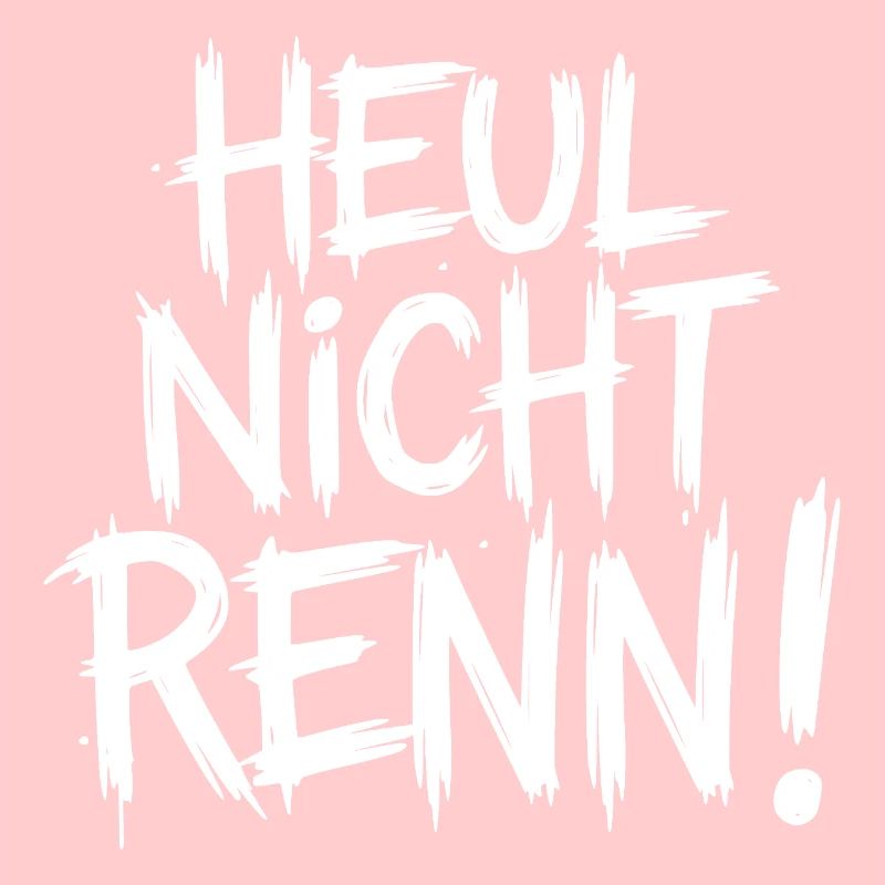 Heul nicht Renn!