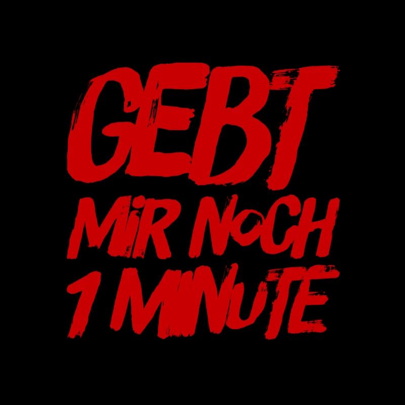 ich brauche noch 1 Minute