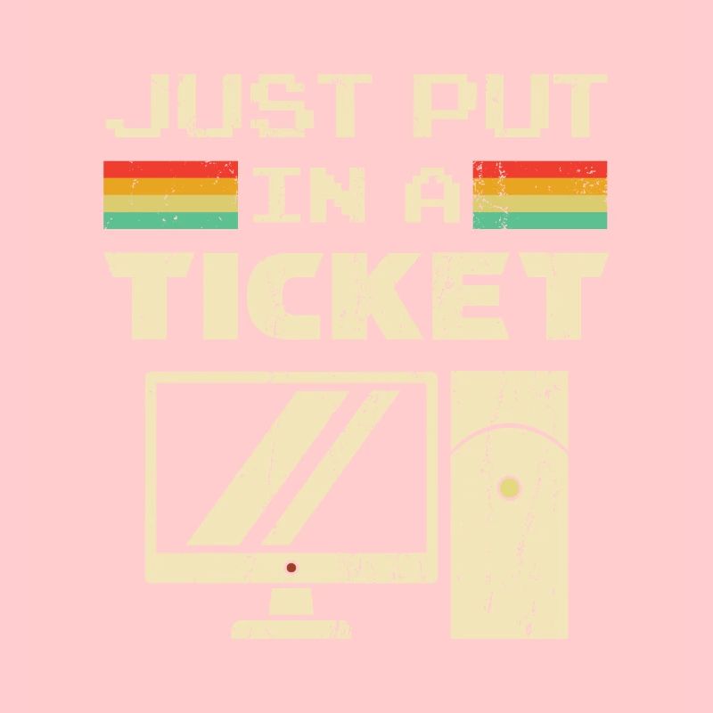 Just Put In A Ticket Für Help Desk & tech Support