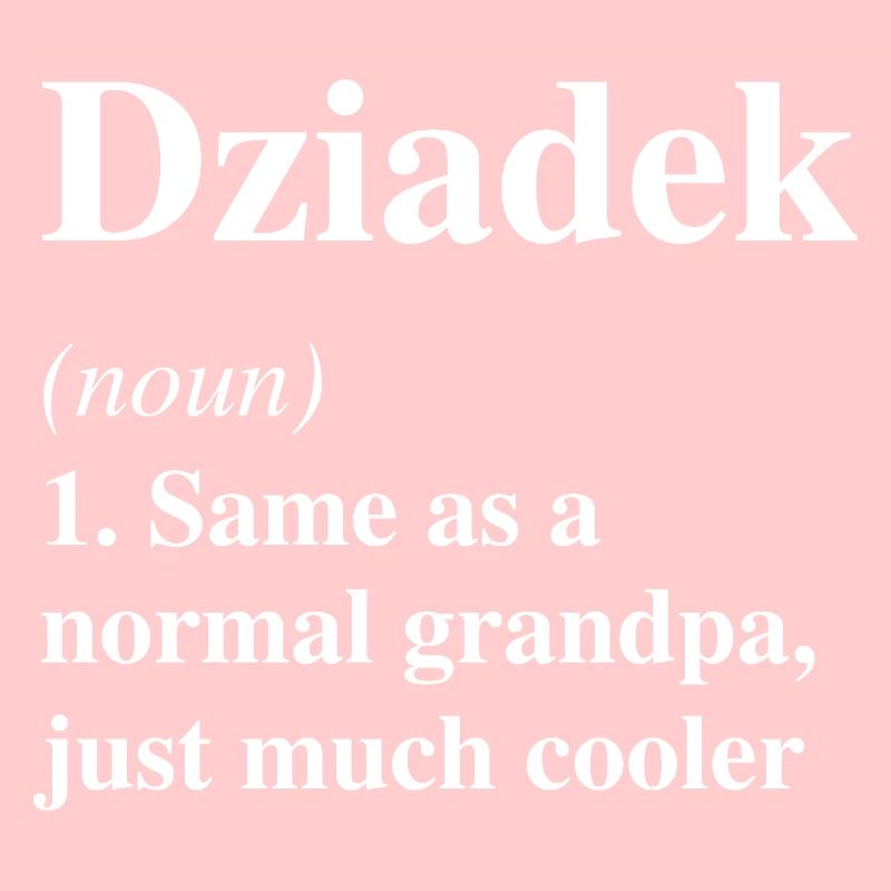 Définition de Dziadek : Beaucoup plus cool grand-père