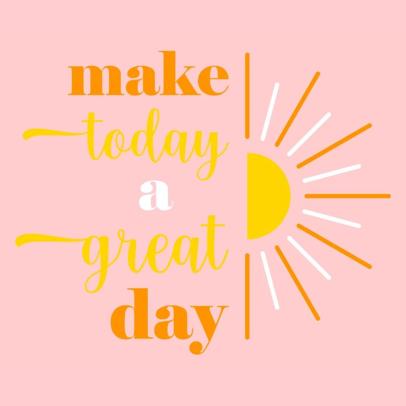 make today a great day