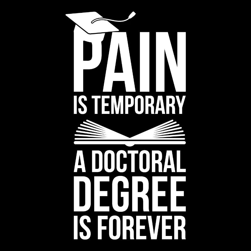 Doctoral Degree is Forever phd Abschluss Geschenk
