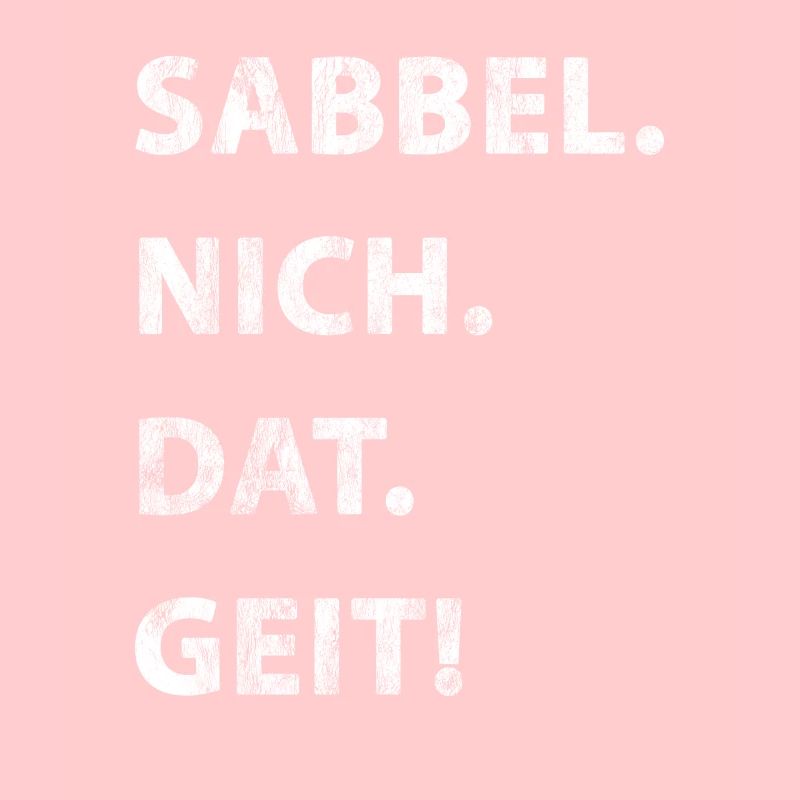 Sabbel Nich Dat Geit