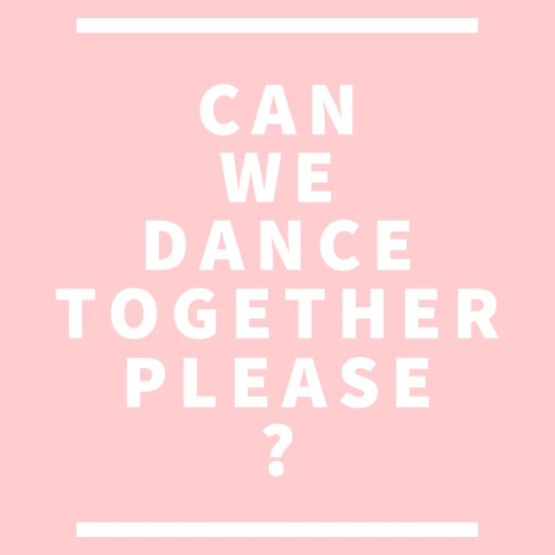 Can we Dance Together please