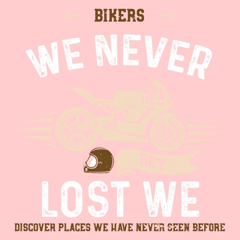 Bikers We Never Get Lost We Disc...