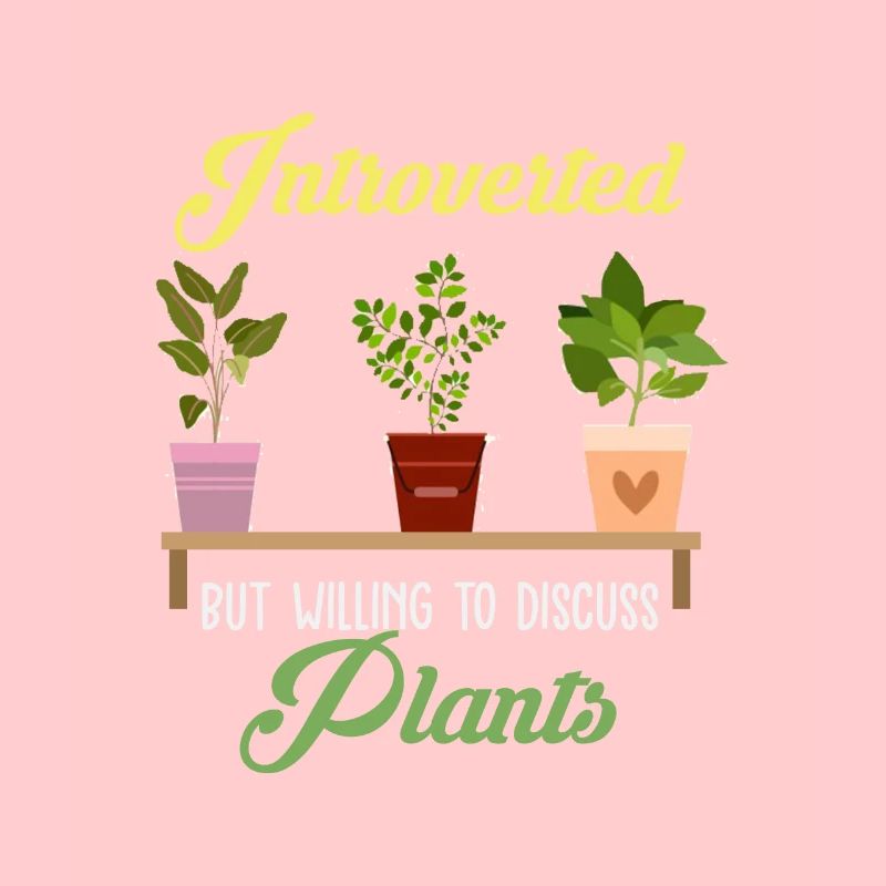 Introverted talking about plants