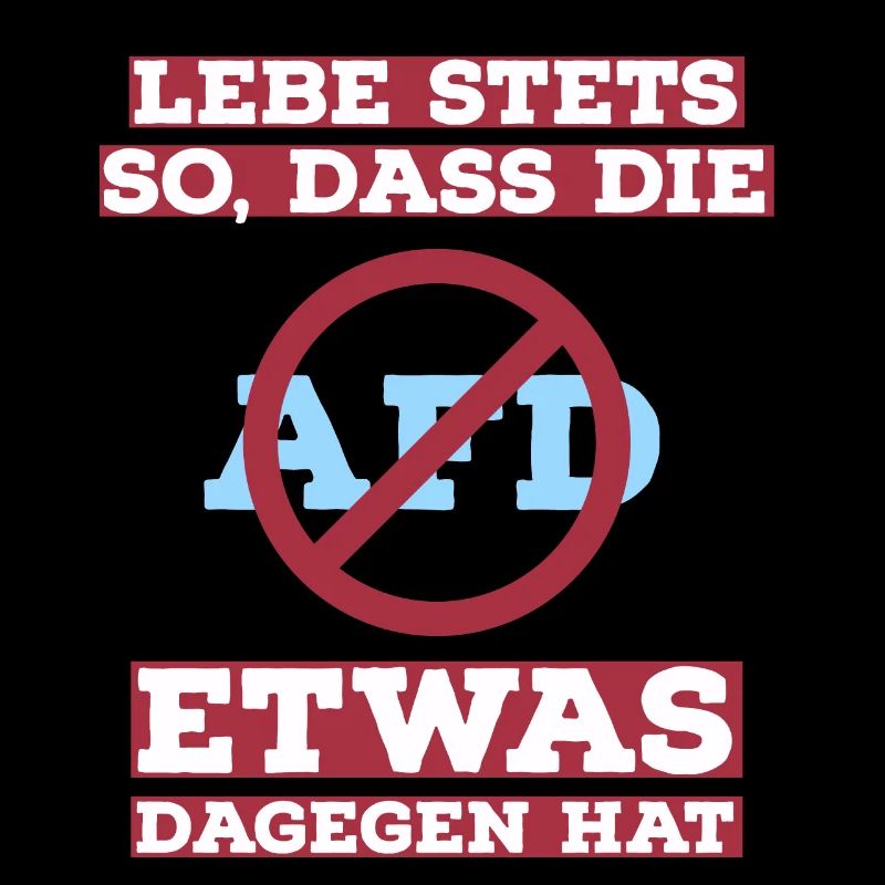 Lebe stets so, dass die AfD etwas dagegen hat