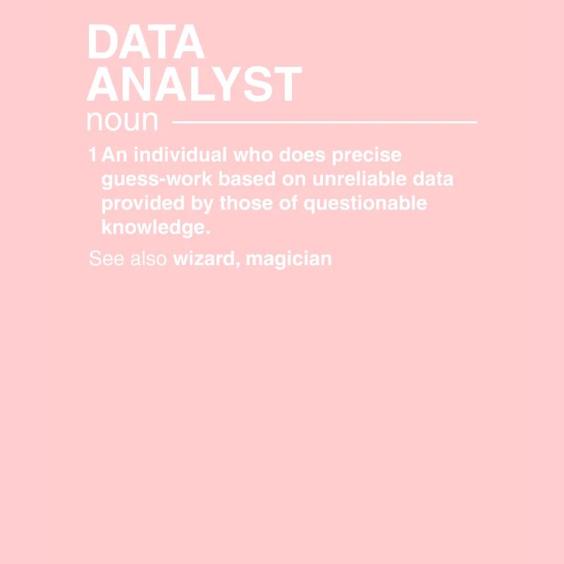Funny data analyst definition data scientist