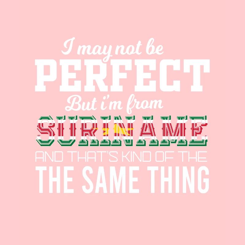 Ich bin fast perfekt, ich bin aus Suriname