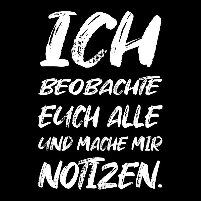Ich Beobachte Euch Alle Mache Notizen