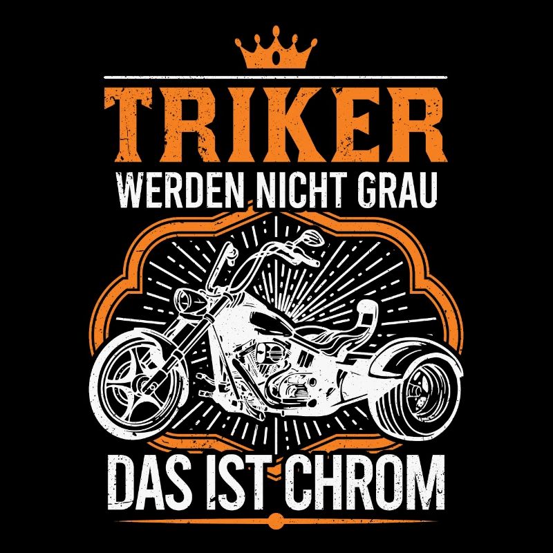 Triker werden nicht Grau Das ist Chrom Trike