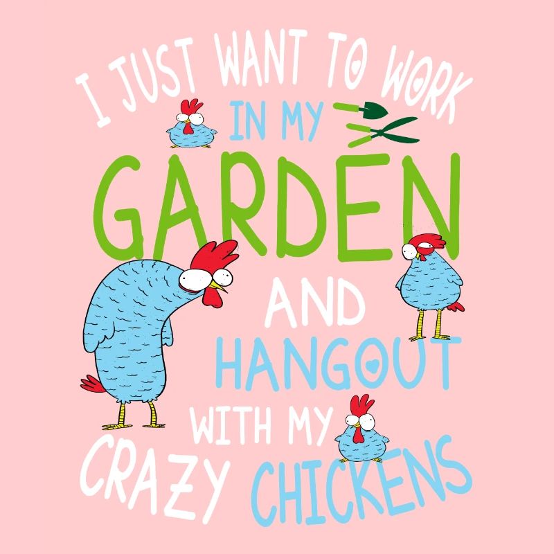 Crazy Chickens - Chicken Gardener Saying