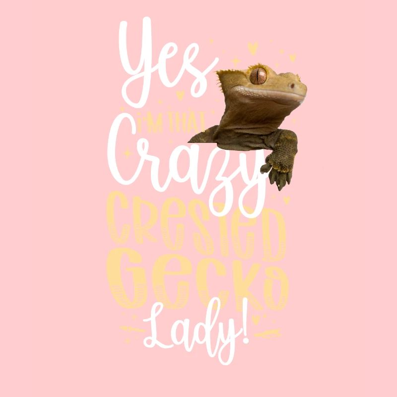 Yes! I'M That Crazy Crested Gecko
