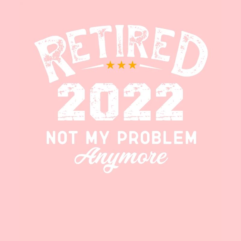 Rente Rentner 2022 - Retired 2022 Not My Problem