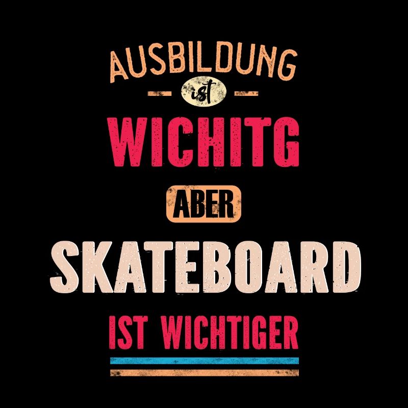 Lustiges Sprüche Design Skateboard Cooler Spruch