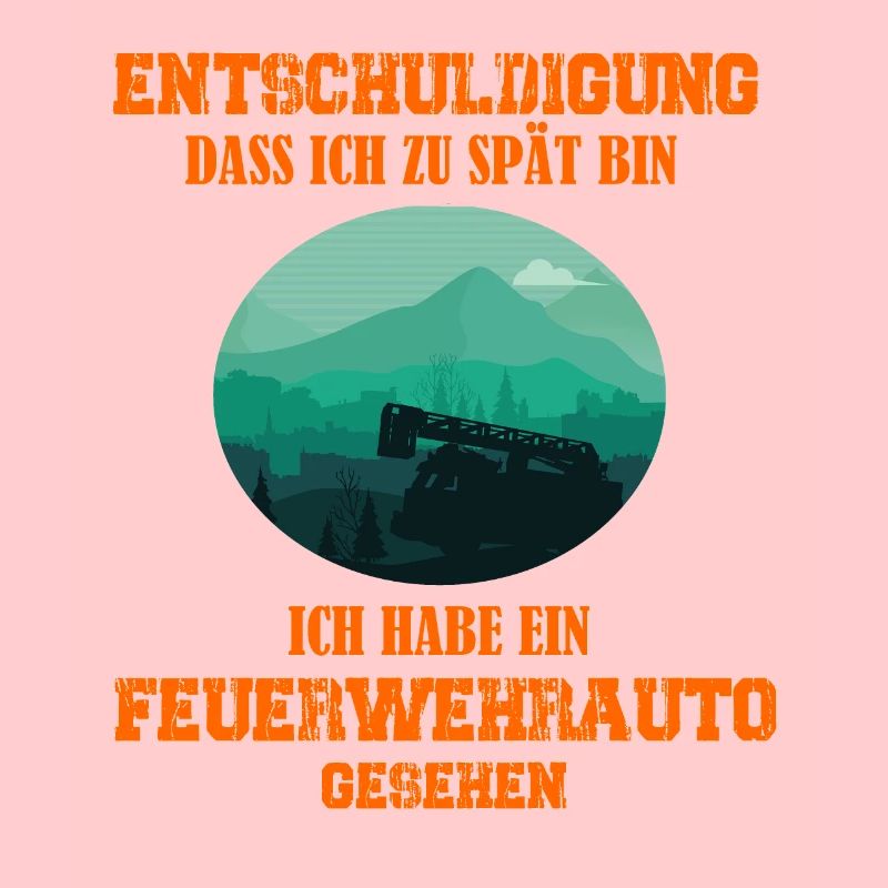 Entschuldigung dass ich zu spät bin Feuerwehrauto