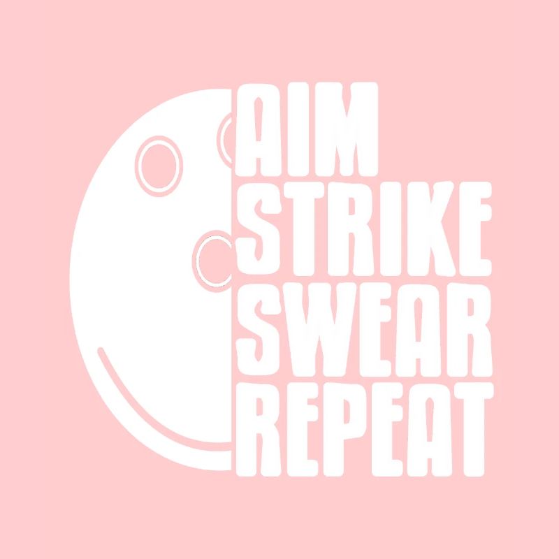 Aim Strike Swear Repeat Awesome Funny Bowling
