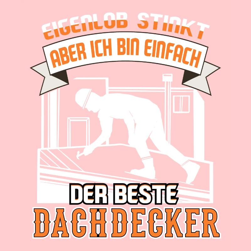 Dachdecker Dachdeckerei Bin der beste Dachdecker