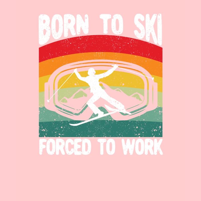 Né pour skier Forcé de travailler Drôle