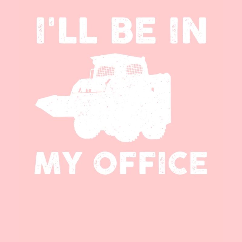 Skid Steer Loader Saying