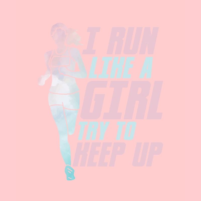 I Run Like A Girl Try To Keep Up Running Marathon