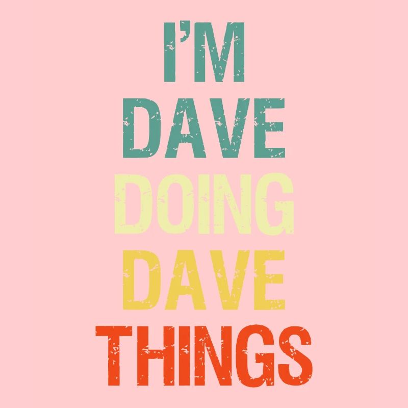 I'M Dave Doing Dave Things Personalized First Name