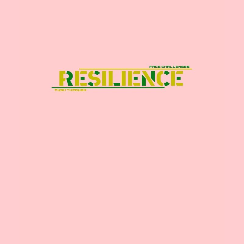 Resilience: Push Through Challenges