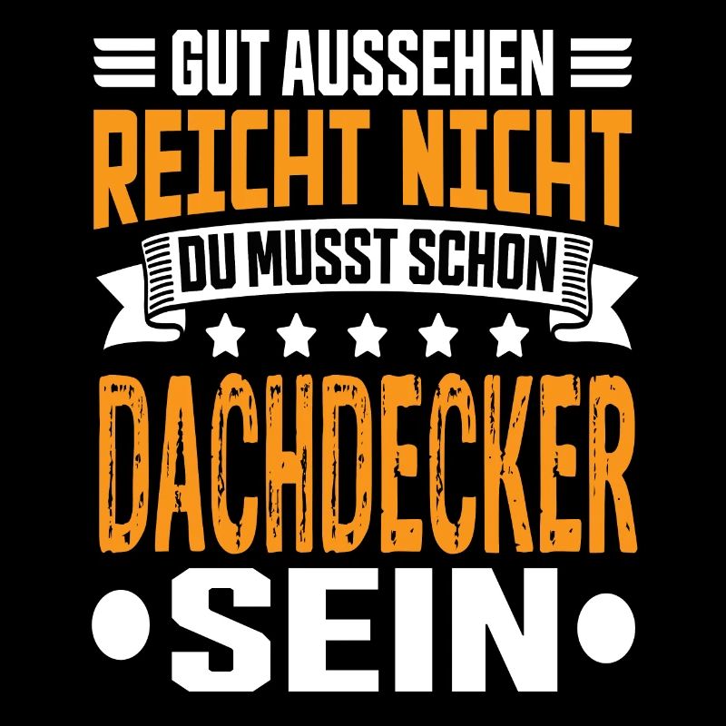Dachdecker Dachdecker Spruch Hochbau Dach