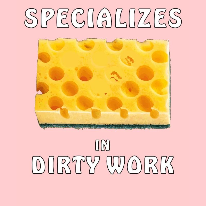 SPONGE SPECIALIZES IN DIRTY WORK