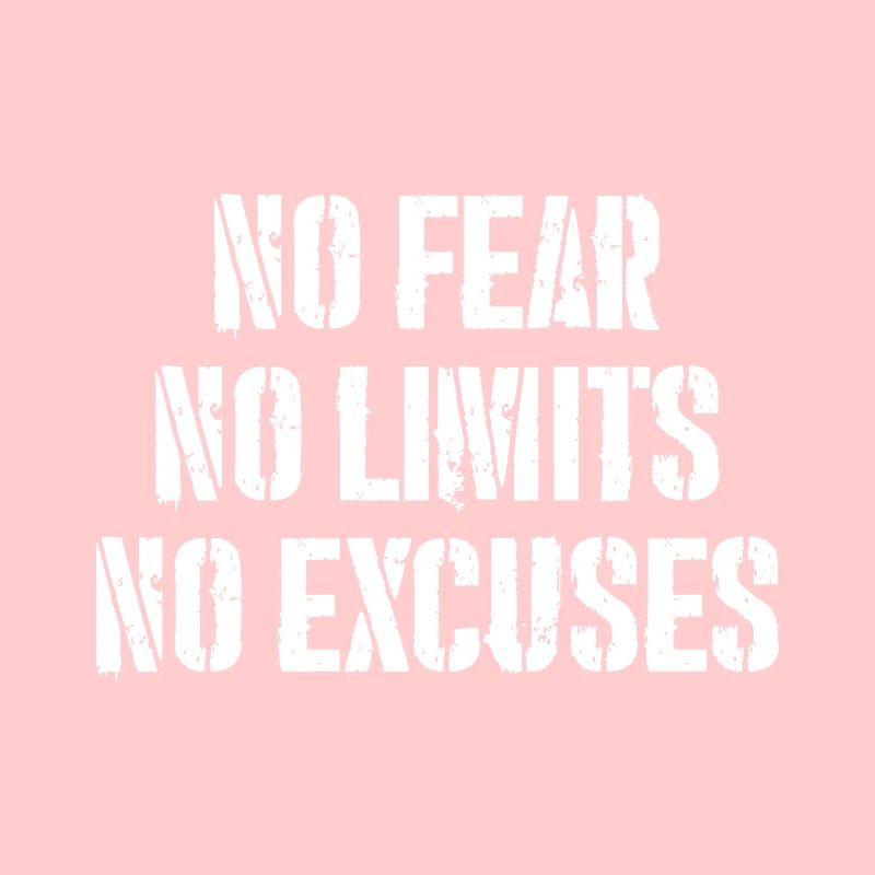 Pas de peur, pas de limites, pas d’excuses