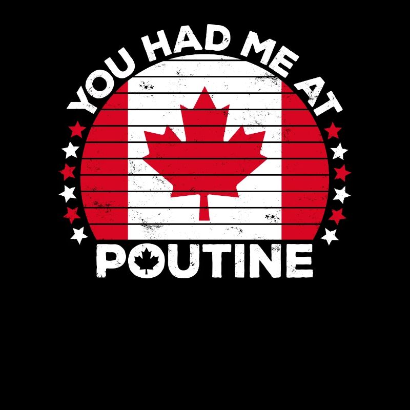 Vous m’avez eu à Poutine Canadian Fries Canada Flag