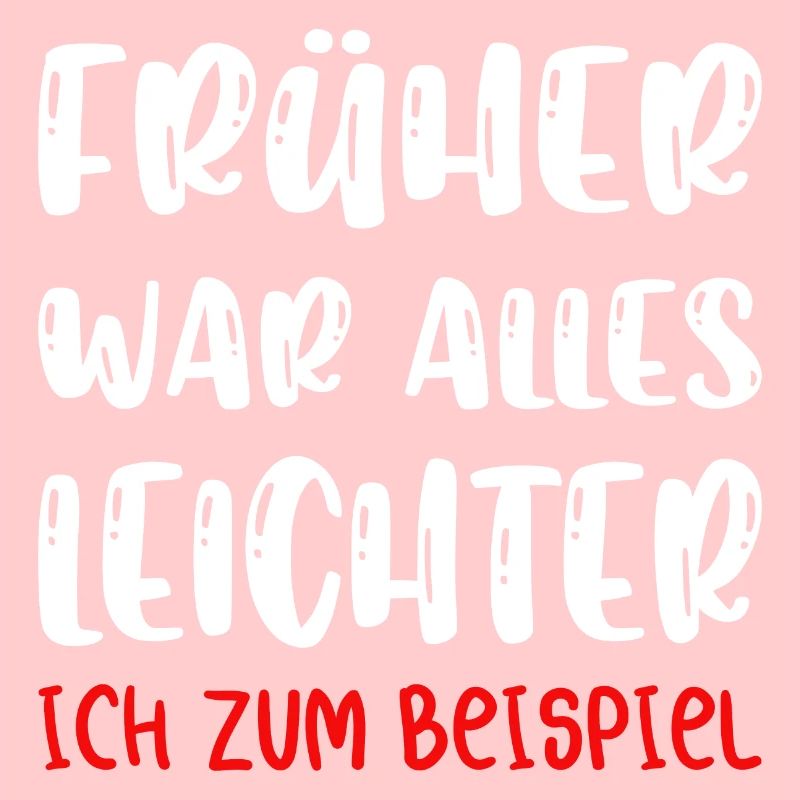 Früher war alles besser ich bin von früher.