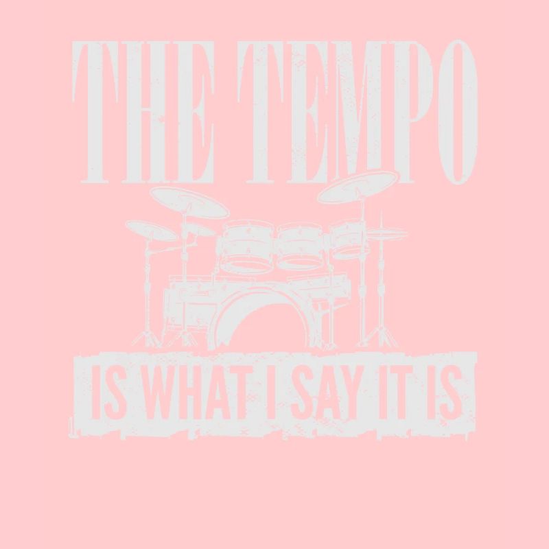 Drummer Player Drum Set I The Tempo Is Whatever I