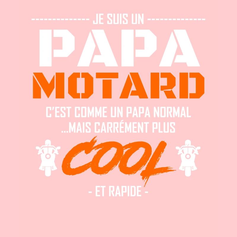 Je Suis Un Papa Motard C’est Comme Un Papa Normal