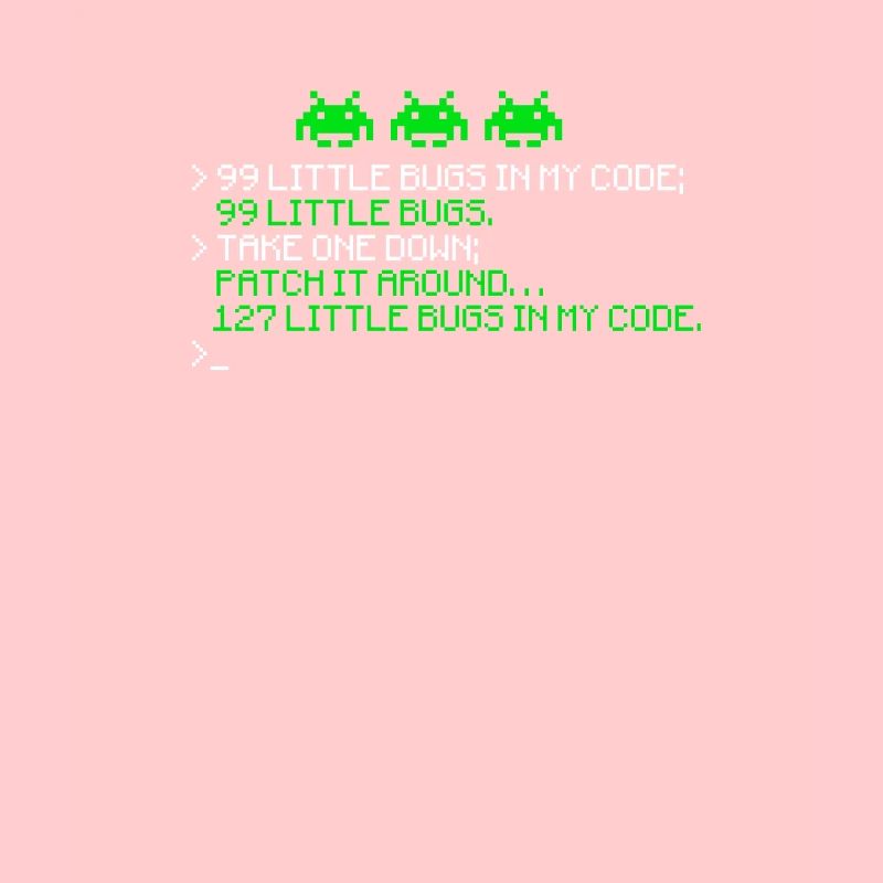 99 kleine Bugs in meinem Code 99 kleine Bugs nimm einen