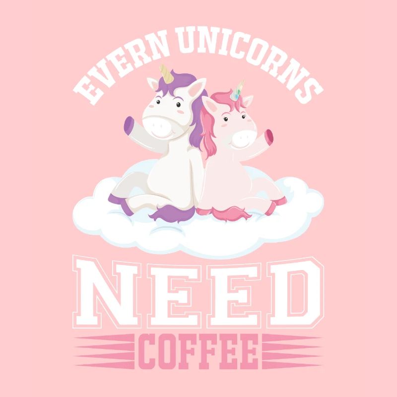 Alle Einhörner brauchen Kaffee Unicorn