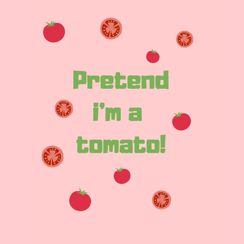 Je fais semblant d’être une tomate!
