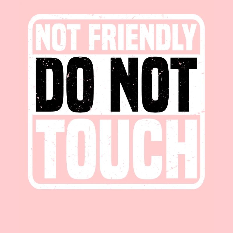 Not Friendly, Do Not Touch 6