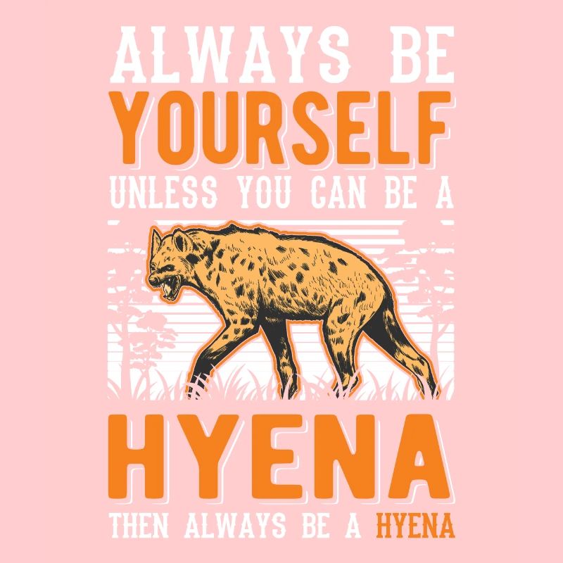 Sois toujours toi-même Hyène Erdwolf Hyäne