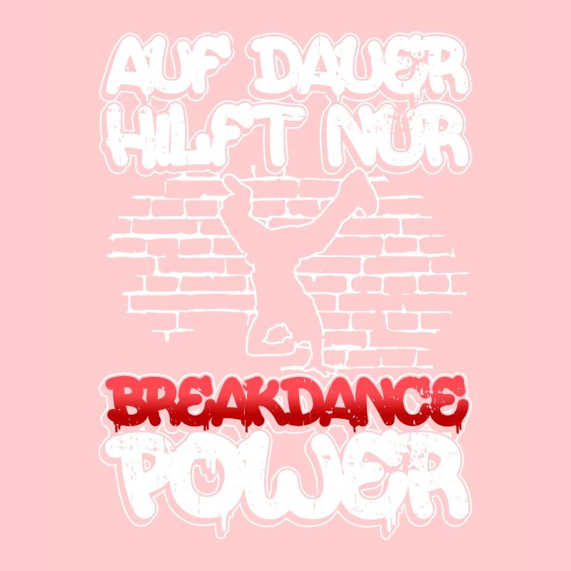 Auf Dauer Hilft Nur Breakdance Power - Breakdance