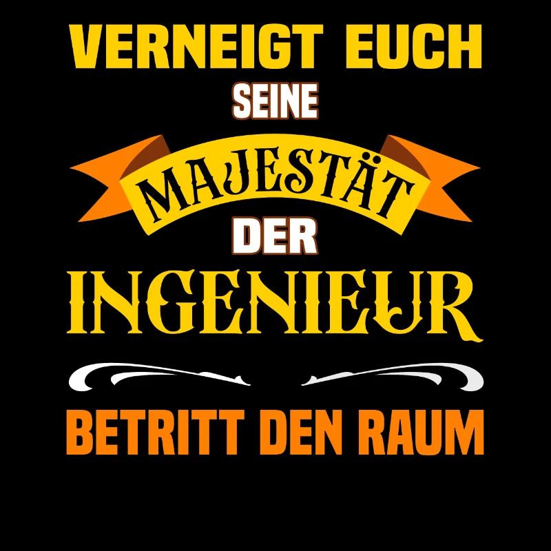 Eure Majestät der Ingenieur lustiges Beruf