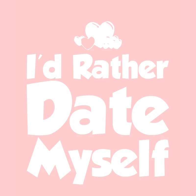 I'd Rather Date Myself