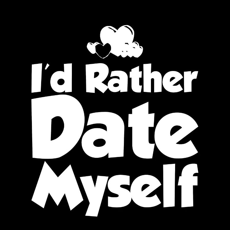 I'd Rather Date Myself