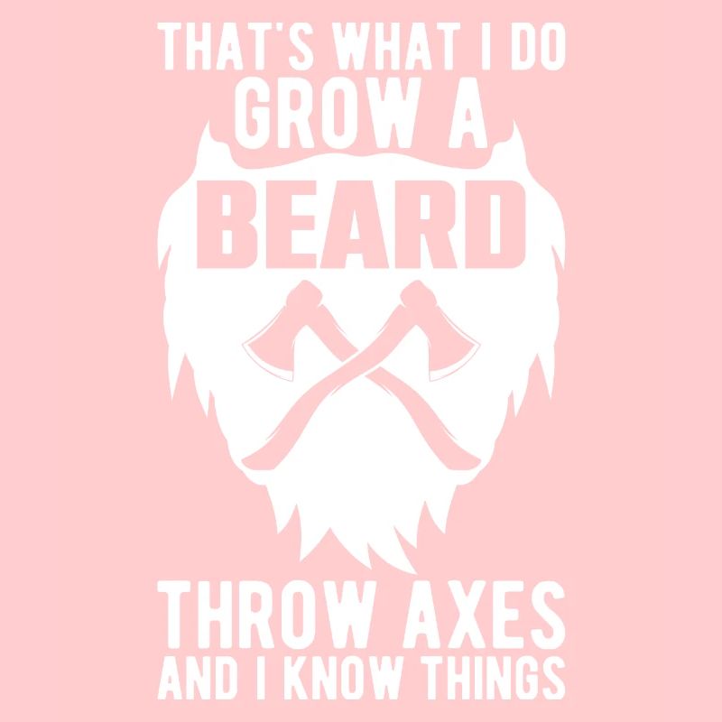 Grow a Beard Throw Axes And Know Things Funny For