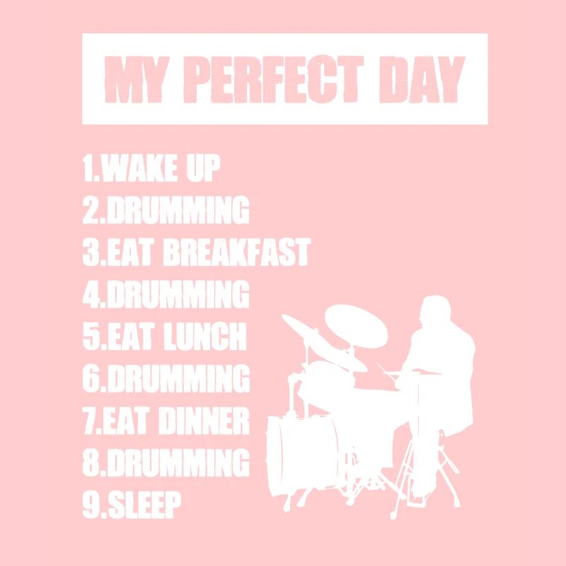 My Perfect Day Drumming Drummer Drum Set