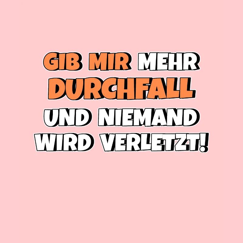 Gib mir Durchfall und niemand wird verletzt