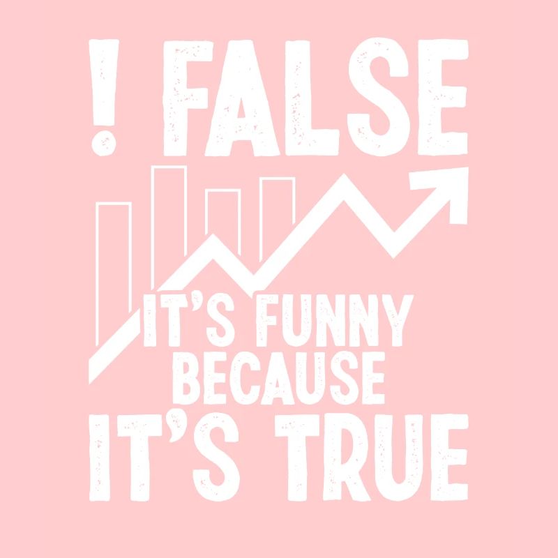 False it's funny because it's true