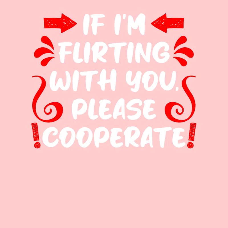 When I flirt please cooperate single men