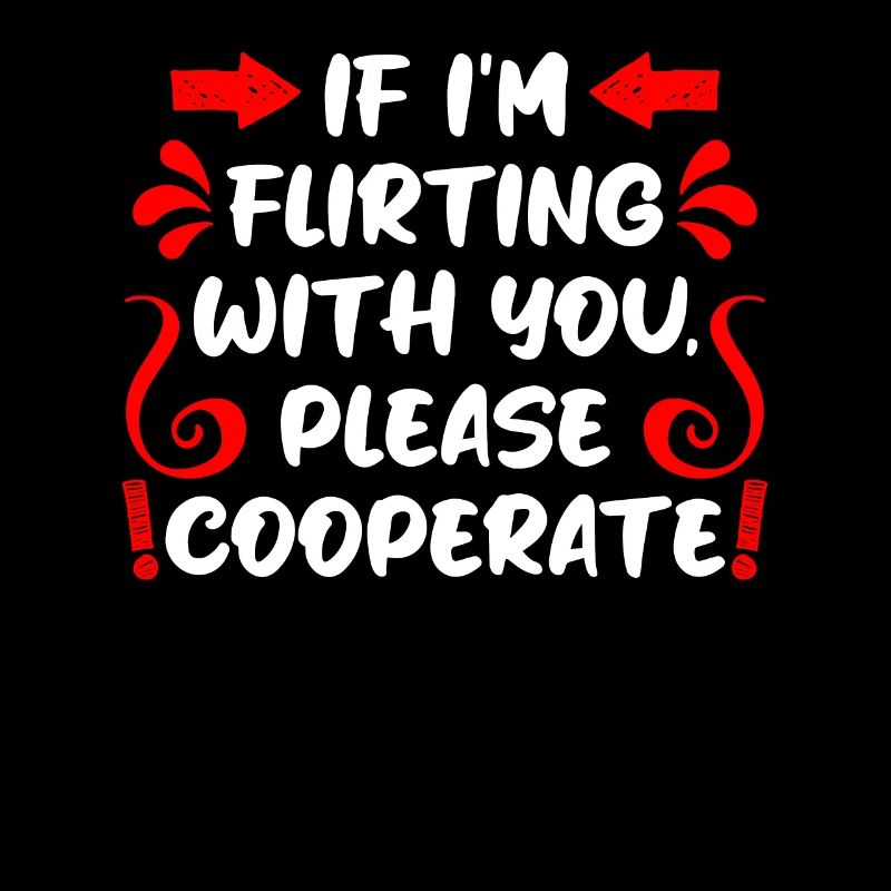 When I flirt please cooperate single men