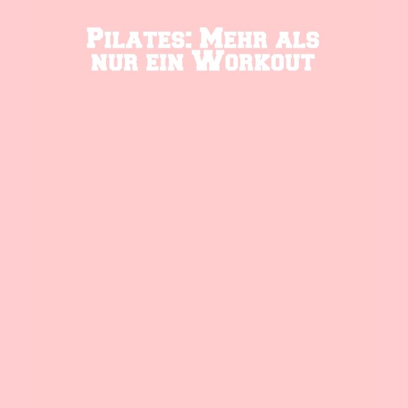 Pilates - Pilates: Mehr als nur ein Workout